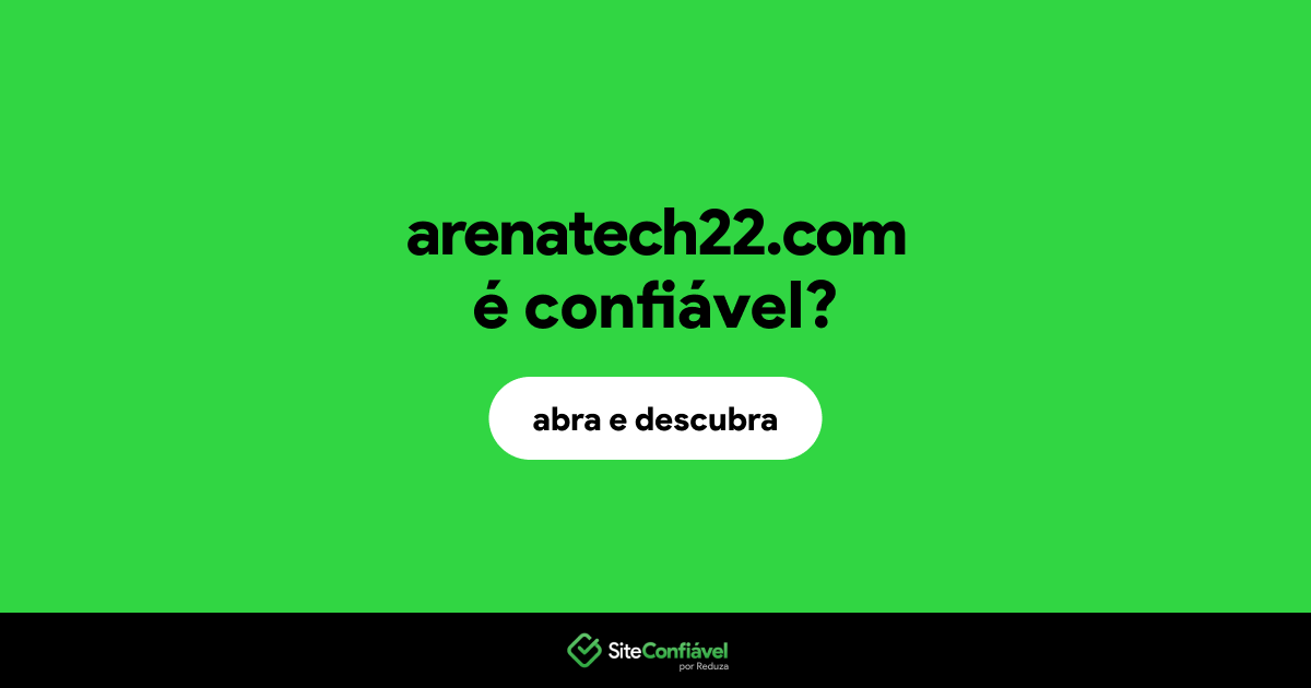 O site arenatech22.com é confiável?