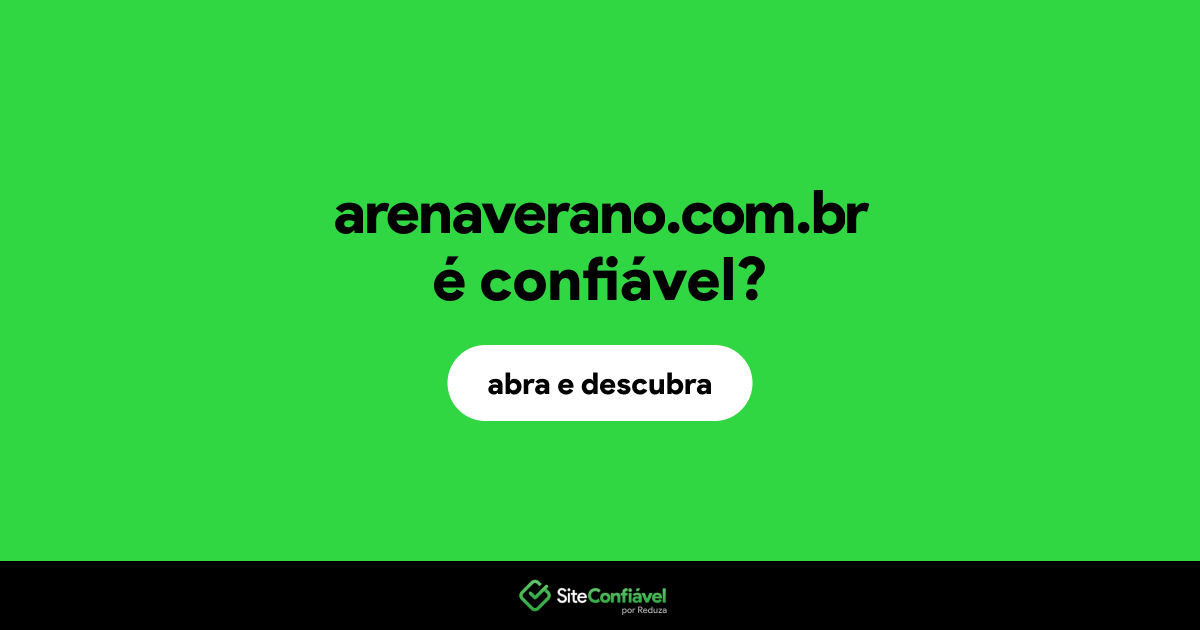 O site arenaverano.com.br é confiável?