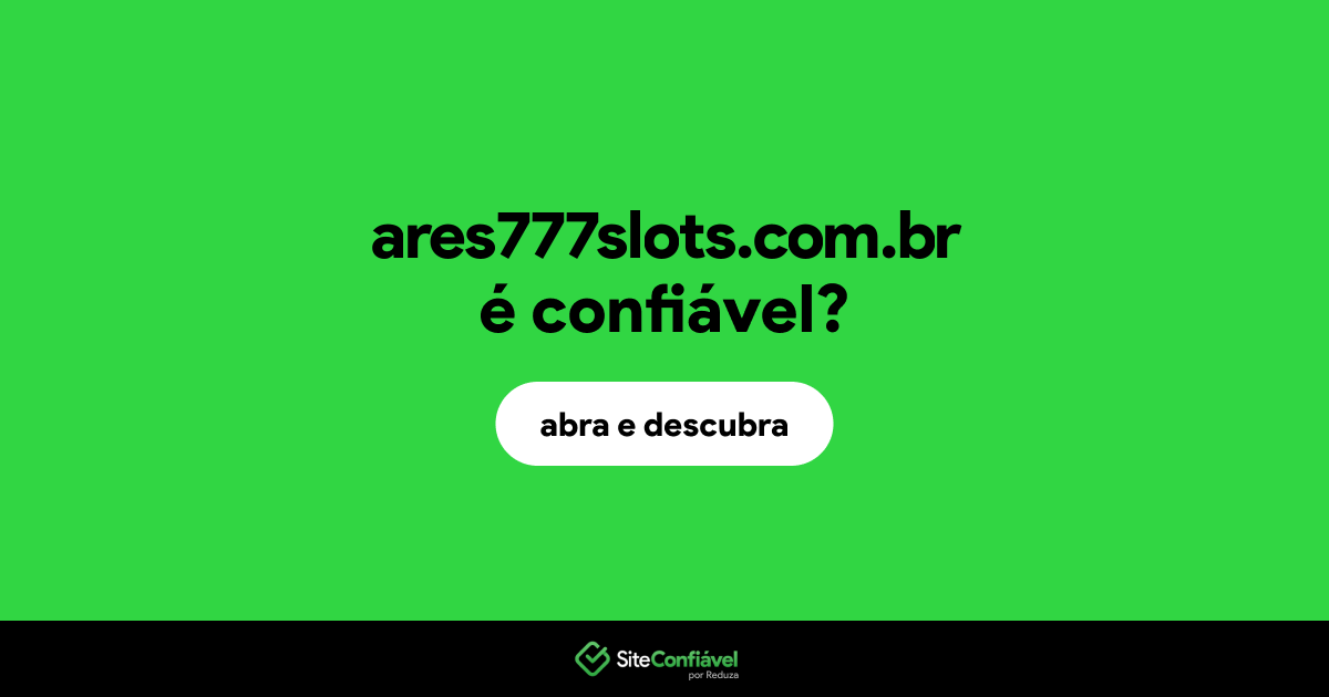 O site ares777slots.com.br é confiável?