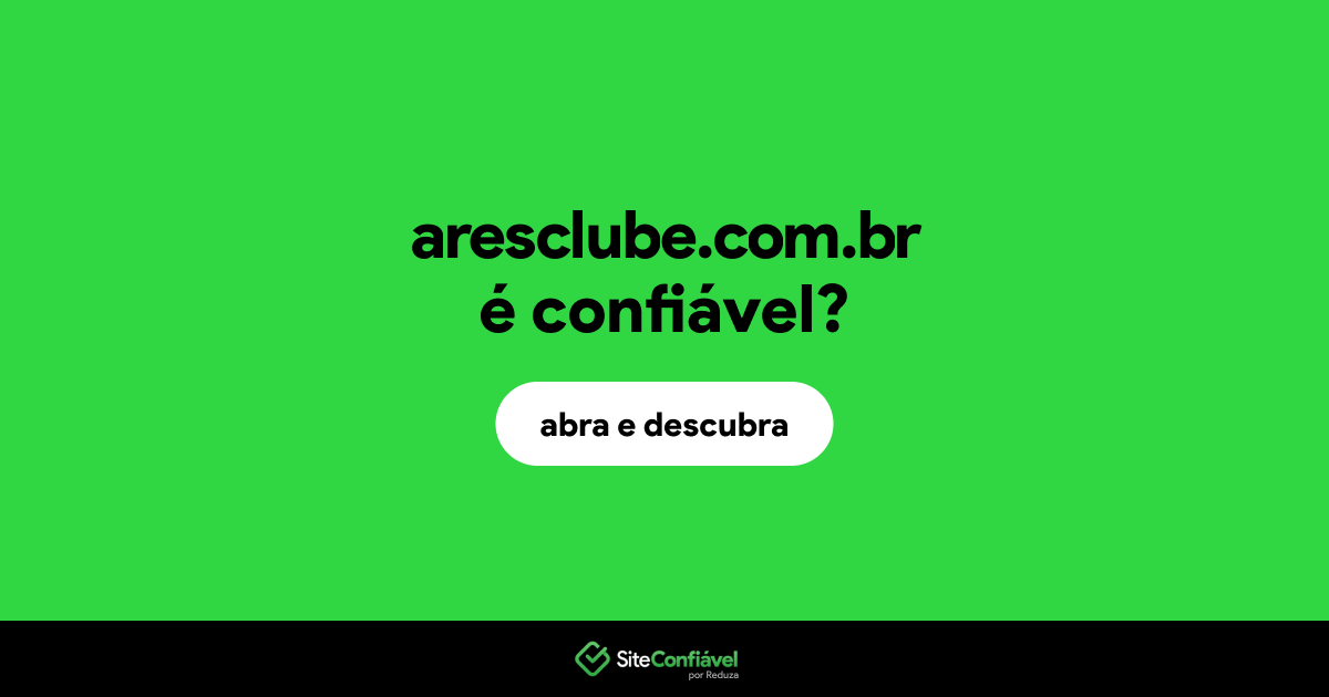 O site aresclube.com.br é confiável?