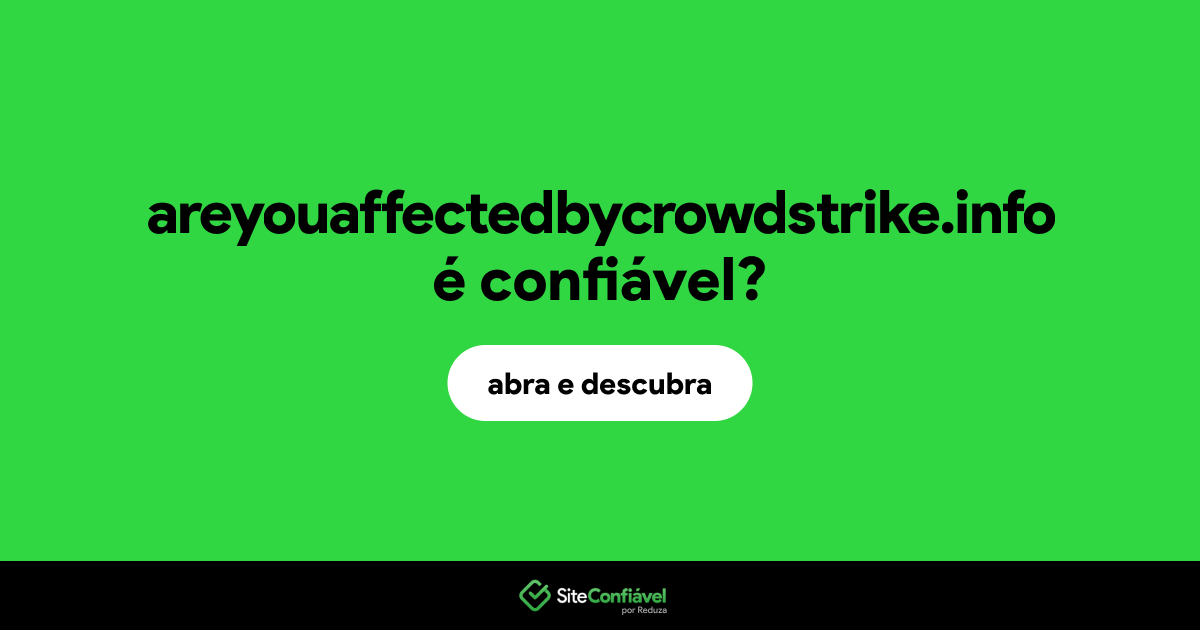O site areyouaffectedbycrowdstrike.info é confiável?
