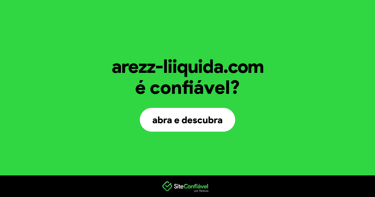 O site arezz-liiquida.com é confiável?