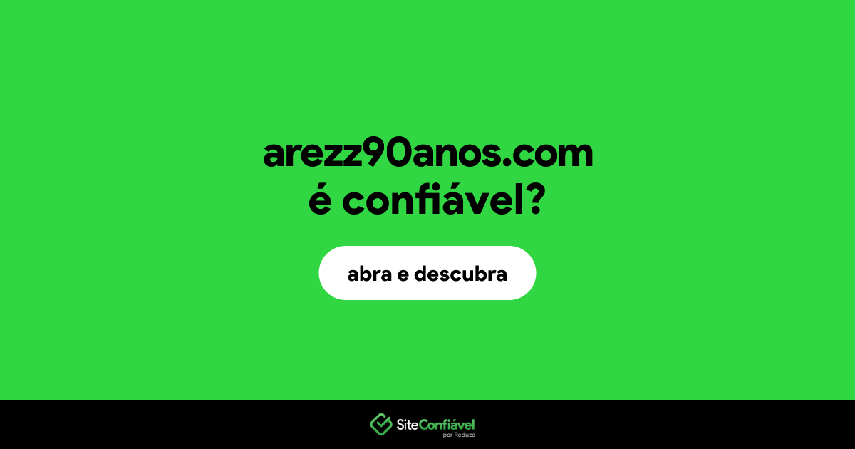 O site arezz90anos.com é confiável?