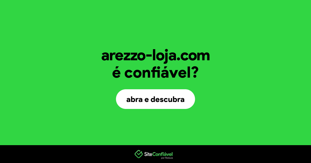 O site arezzo-loja.com é confiável?