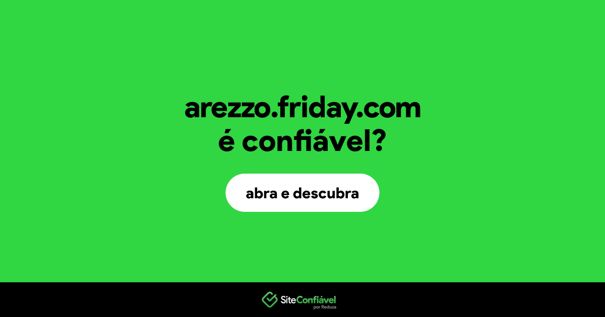 O site arezzo.friday.com é confiável?