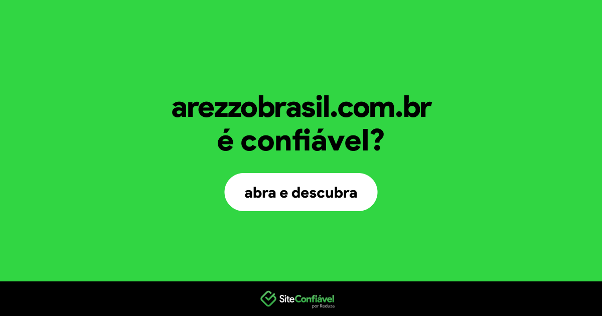 O site arezzobrasil.com.br é confiável?
