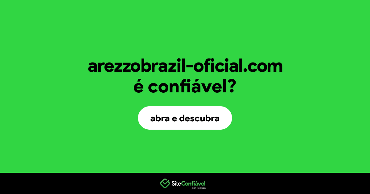 O site arezzobrazil-oficial.com é confiável?