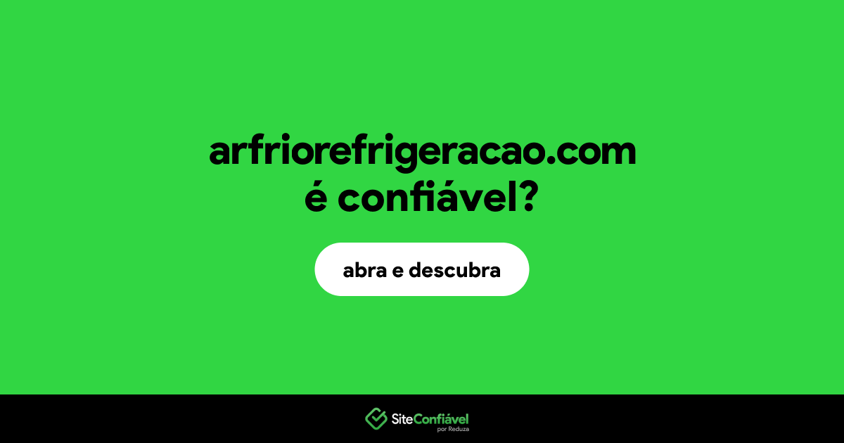 O site arfriorefrigeracao.com é confiável?