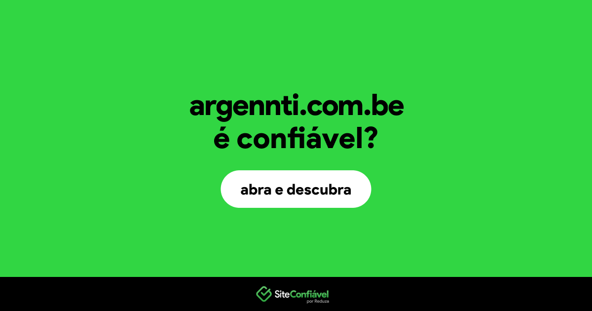 O site argennti.com.be é confiável?