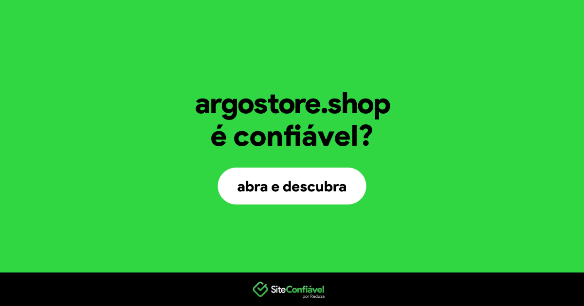O site argostore.shop é confiável?