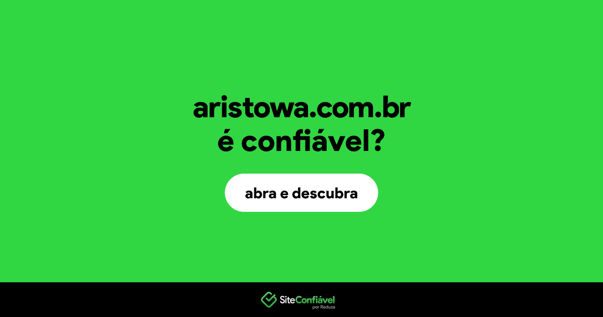 O site aristowa.com.br é confiável?