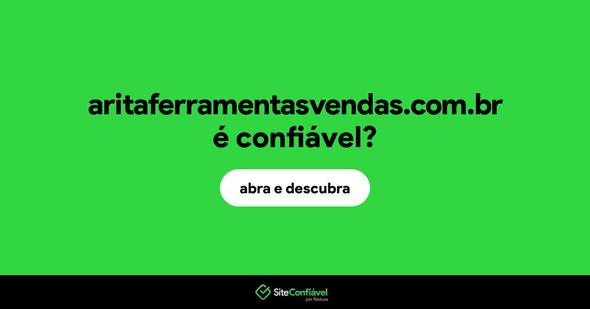 O site aritaferramentasvendas.com.br é confiável?