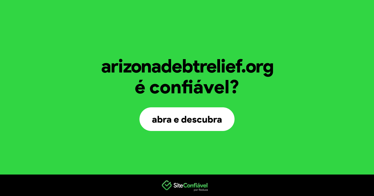 O site arizonadebtrelief.org é confiável?
