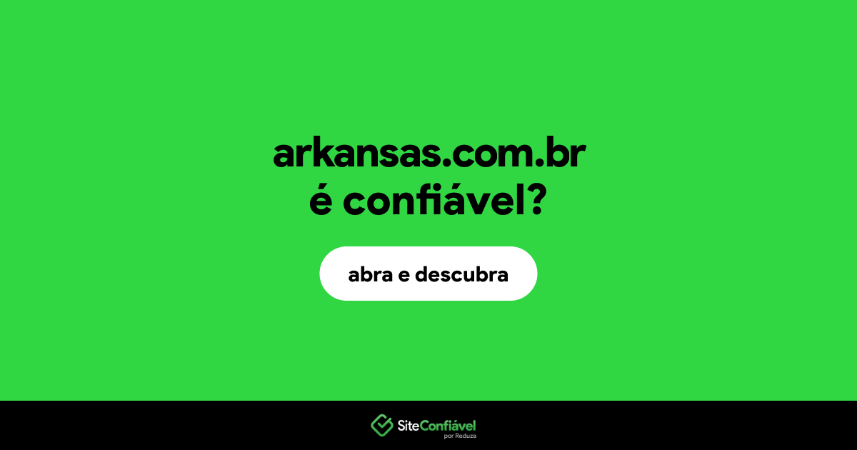 O site arkansas.com.br é confiável?