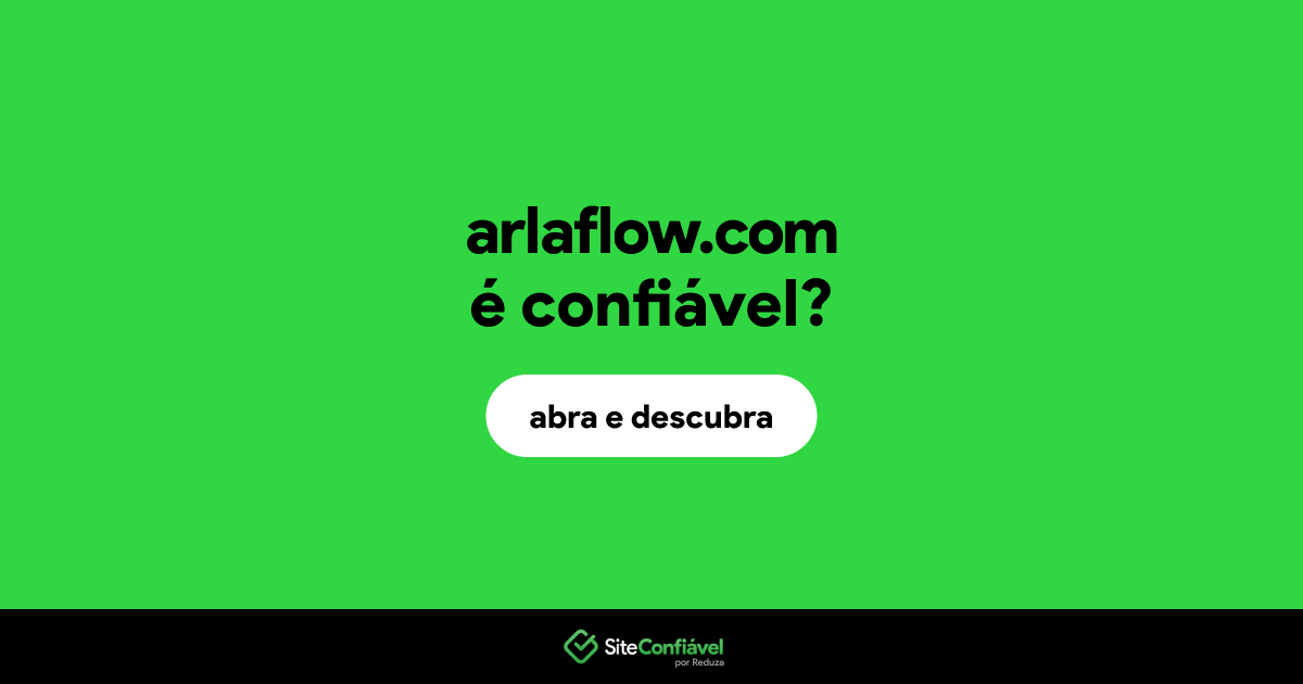 O site arlaflow.com é confiável?