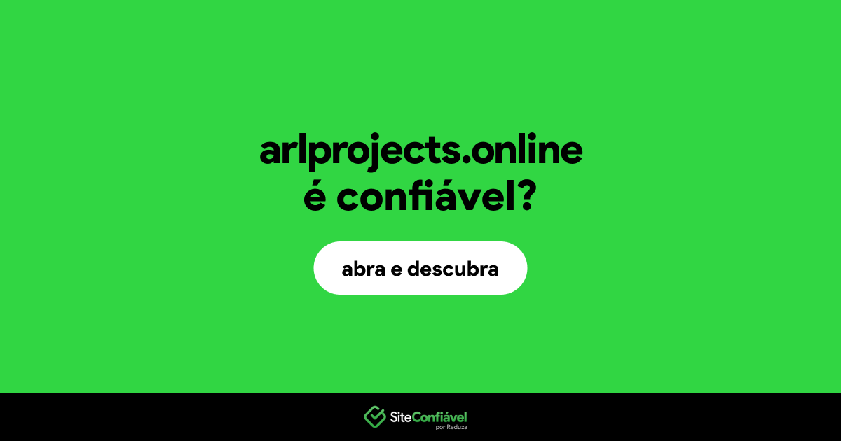 O site arlprojects.online é confiável?