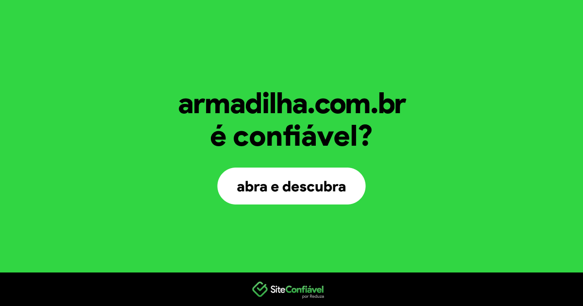O site armadilha.com.br é confiável?