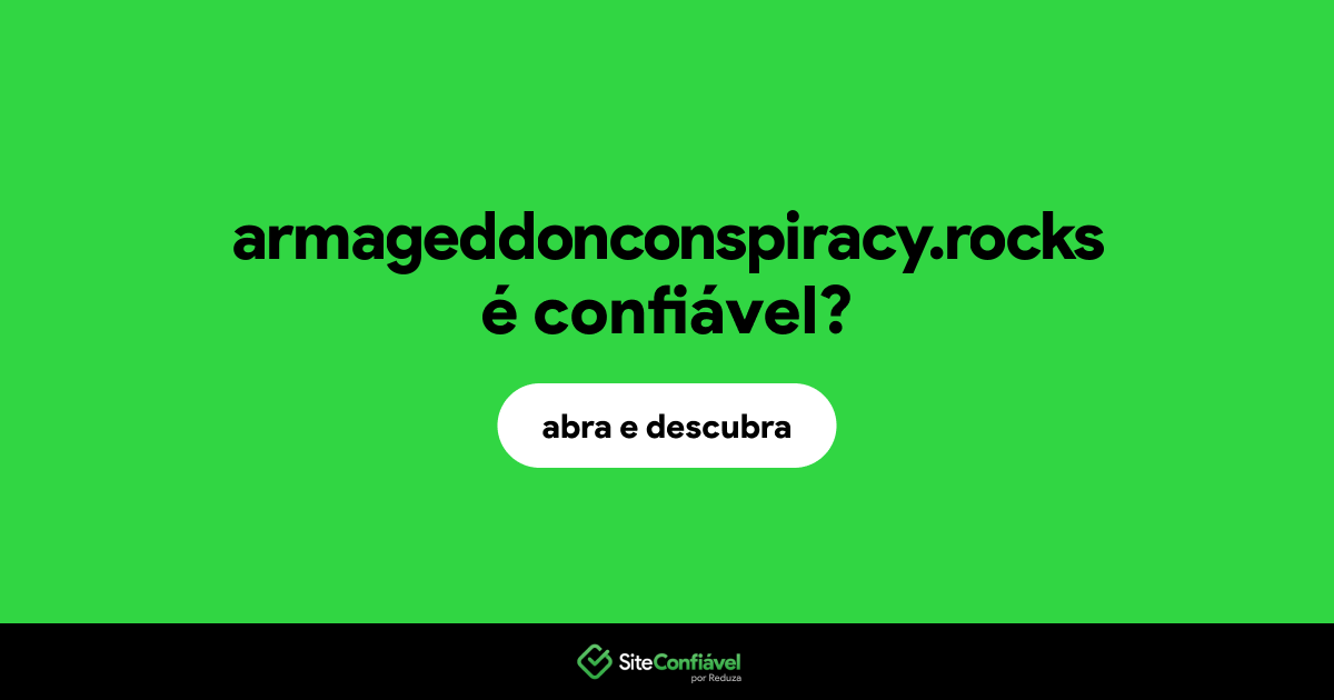 O site armageddonconspiracy.rocks é confiável?