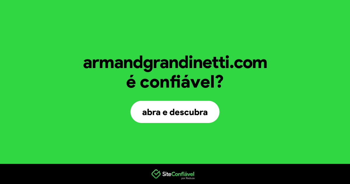 O site armandgrandinetti.com é confiável?