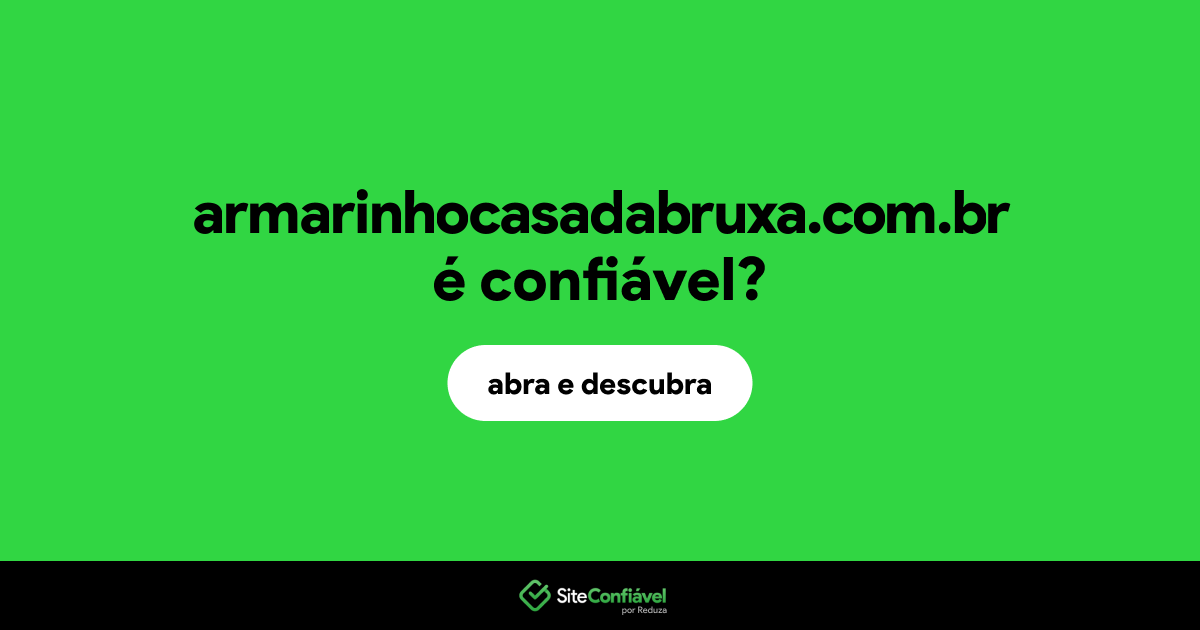 O site armarinhocasadabruxa.com.br é confiável?