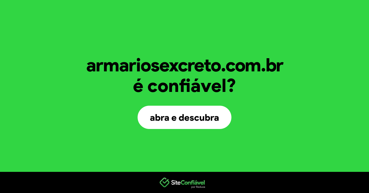 O site armariosexcreto.com.br é confiável?