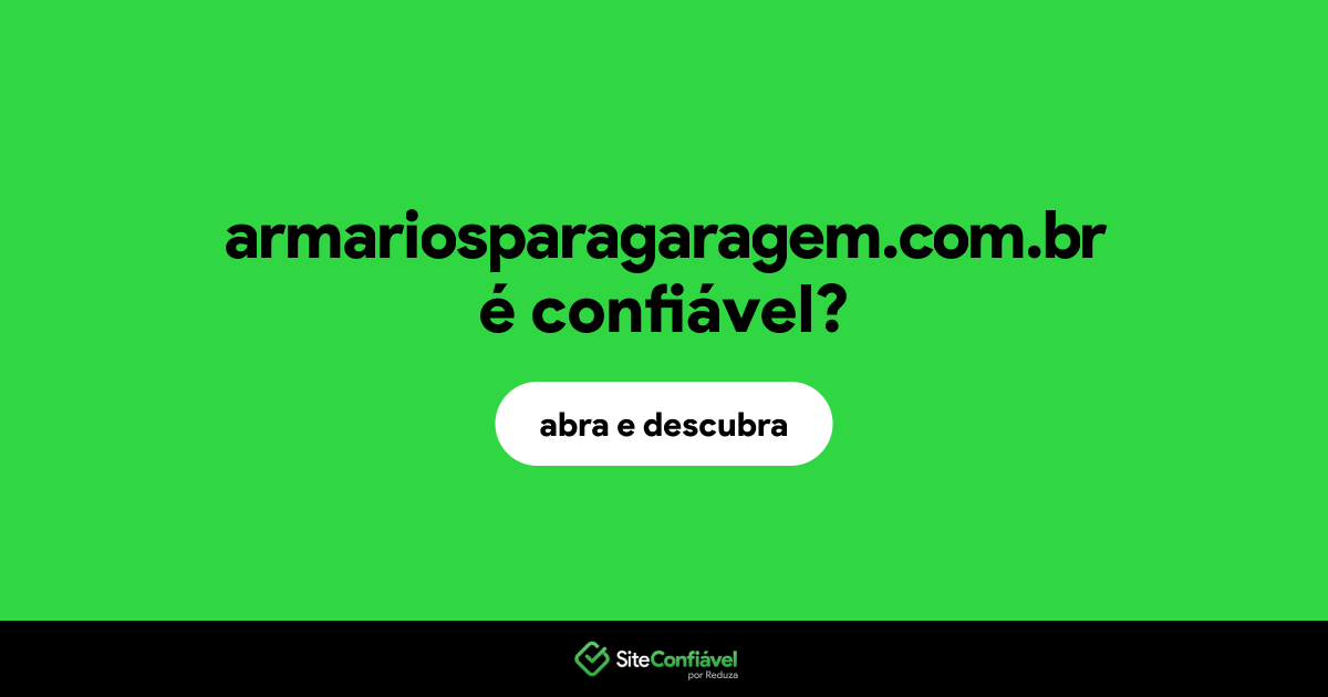O site armariosparagaragem.com.br é confiável?