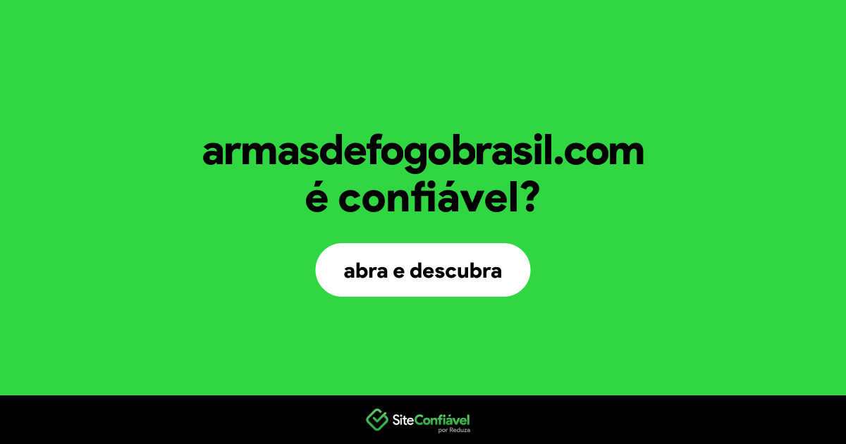 O site armasdefogobrasil.com é confiável?