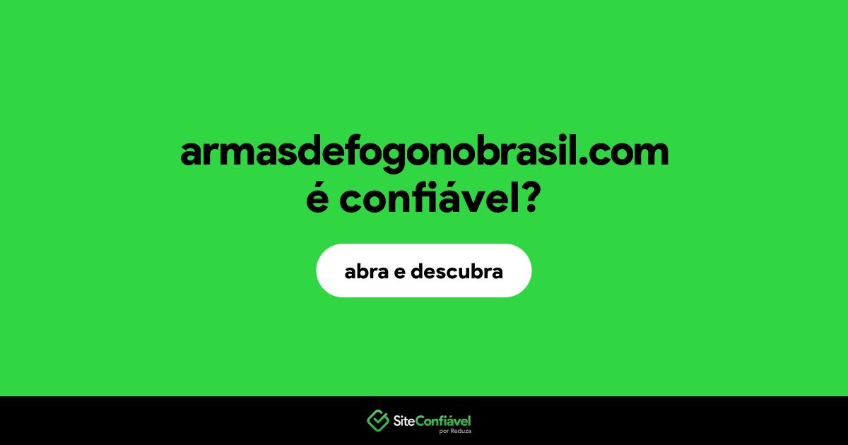 O site armasdefogonobrasil.com é confiável?