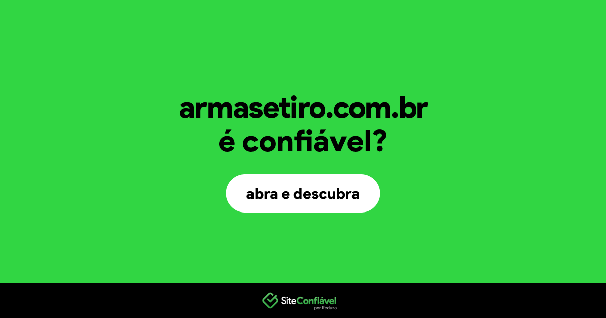 O site armasetiro.com.br é confiável?