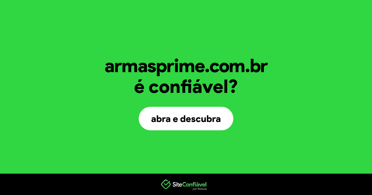 O site armasprime.com.br é confiável?