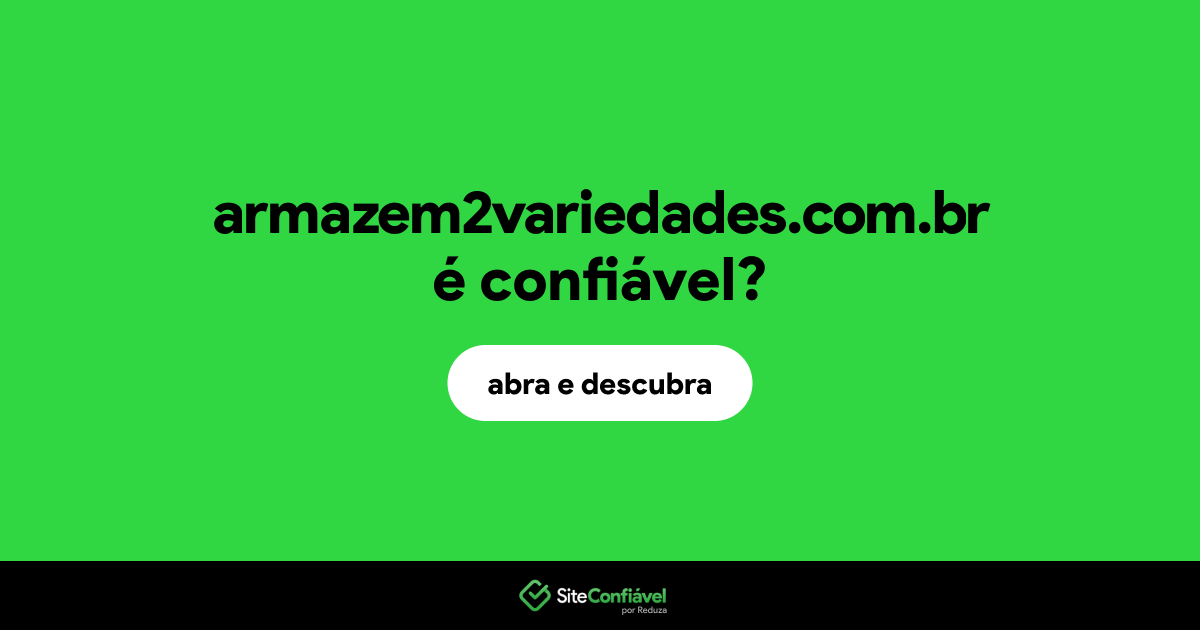 O site armazem2variedades.com.br é confiável?