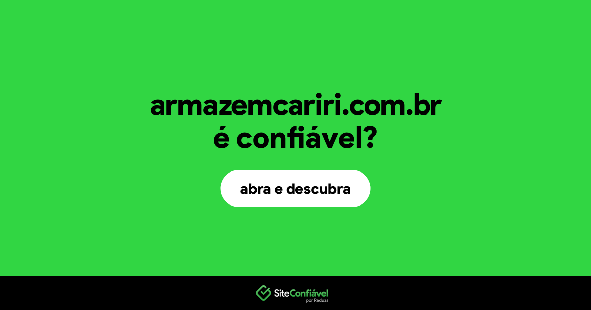 O site armazemcariri.com.br é confiável?