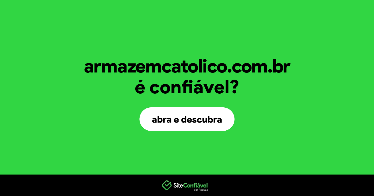 O site armazemcatolico.com.br é confiável?