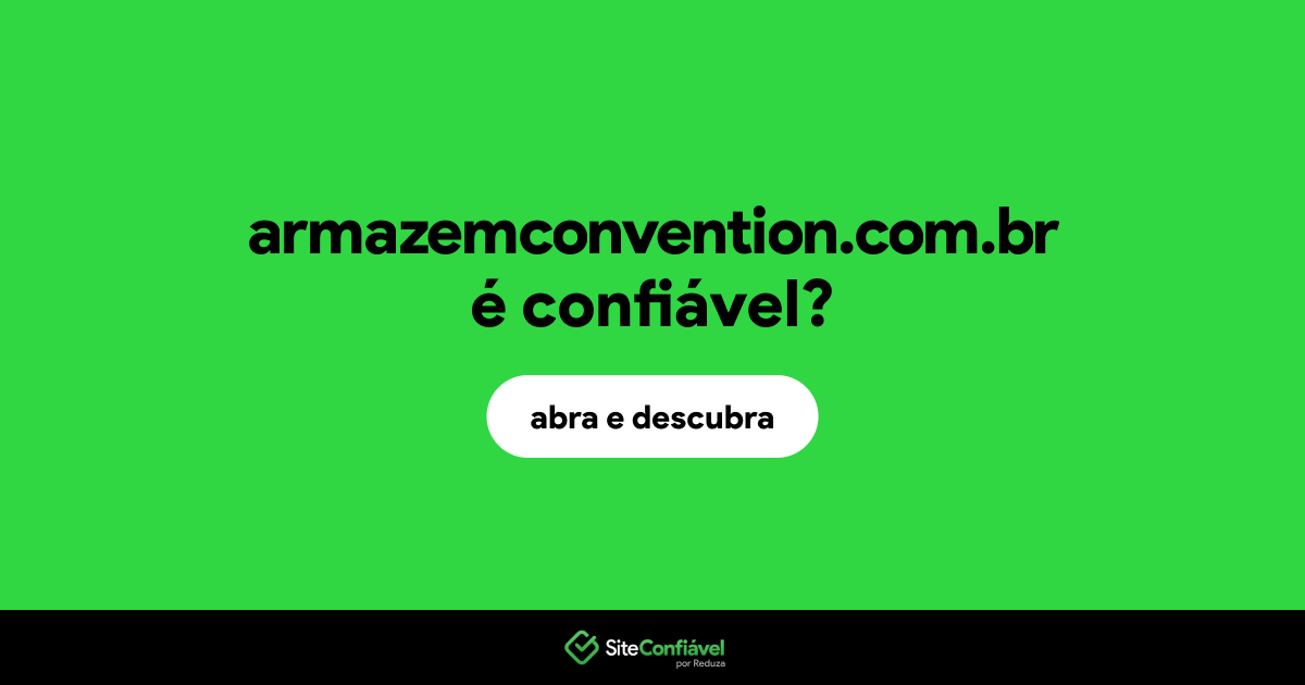 O site armazemconvention.com.br é confiável?