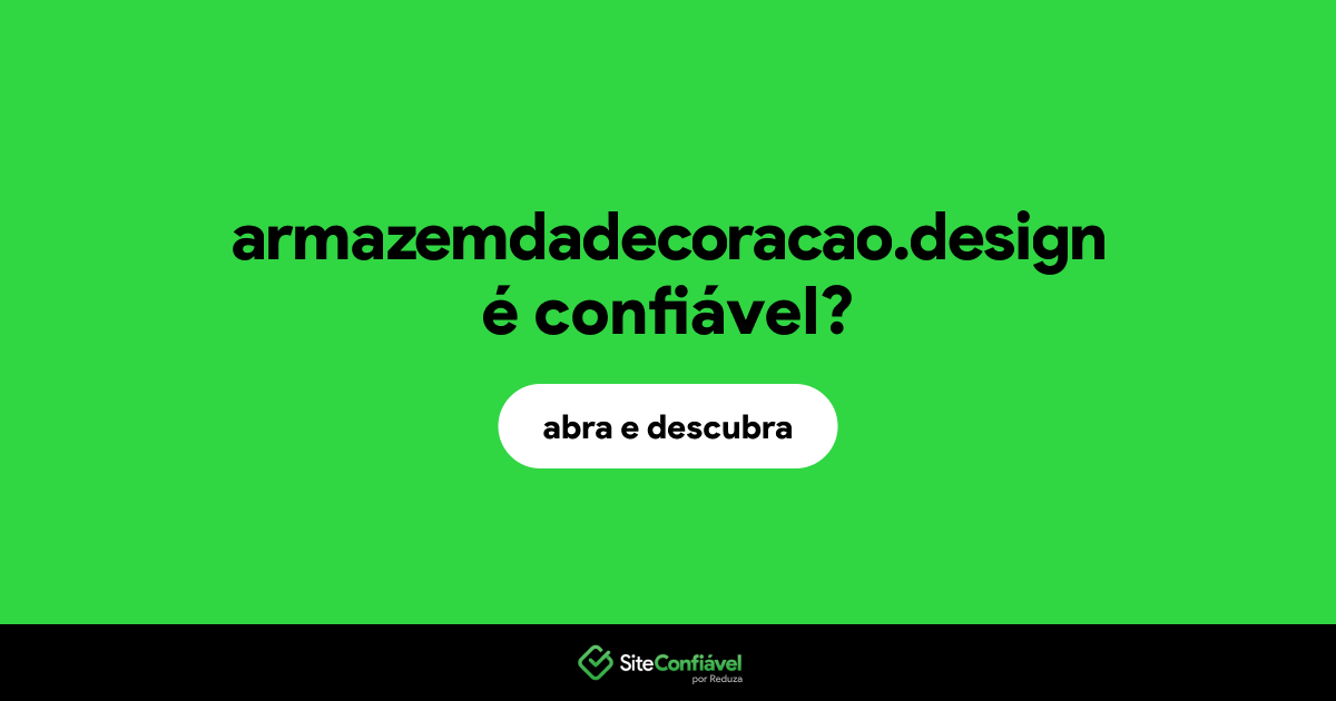 O site armazemdadecoracao.design é confiável?