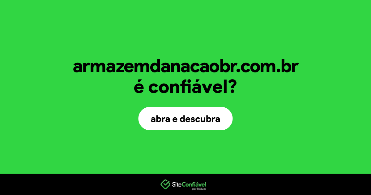 O site armazemdanacaobr.com.br é confiável?
