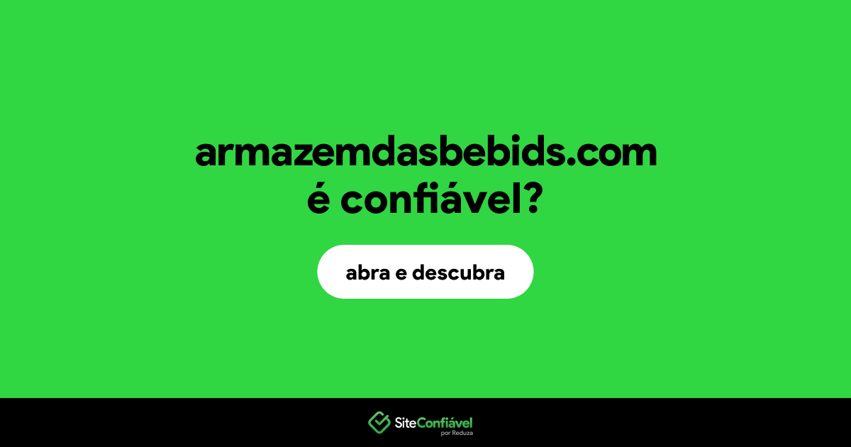 O site armazemdasbebids.com é confiável?