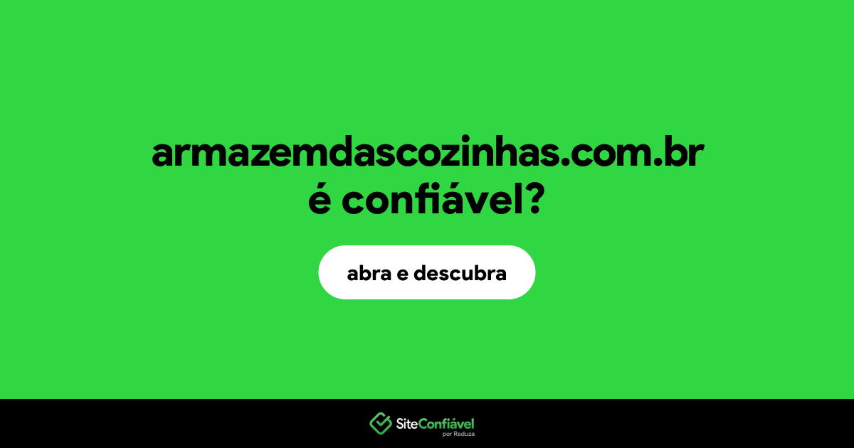 O site armazemdascozinhas.com.br é confiável?