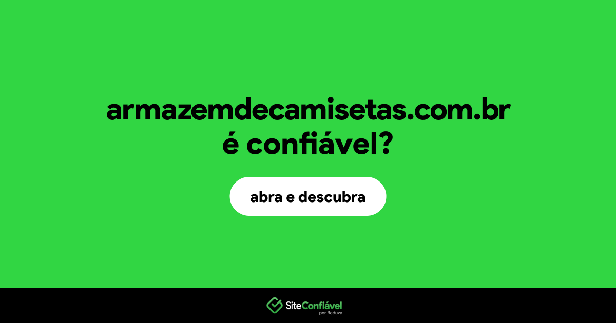 O site armazemdecamisetas.com.br é confiável?
