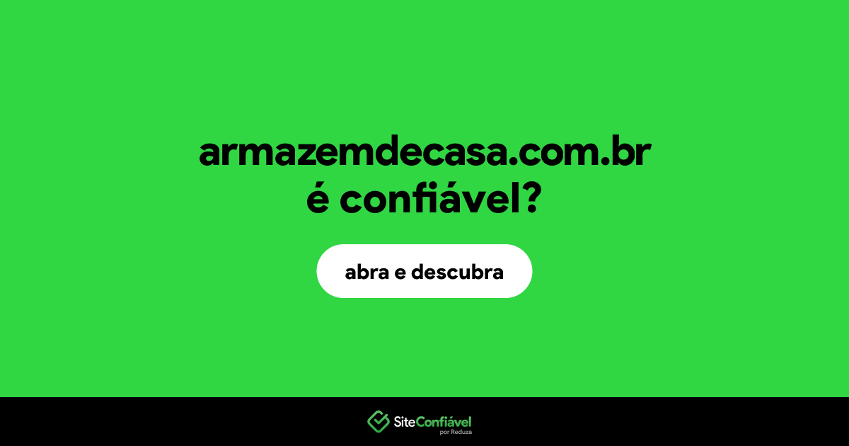 O site armazemdecasa.com.br é confiável?