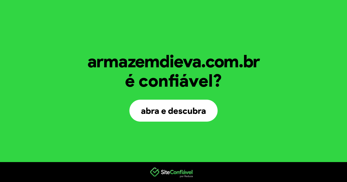O site armazemdieva.com.br é confiável?