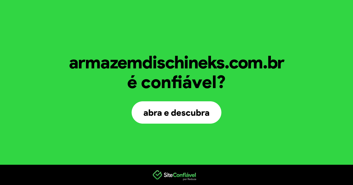 O site armazemdischineks.com.br é confiável?