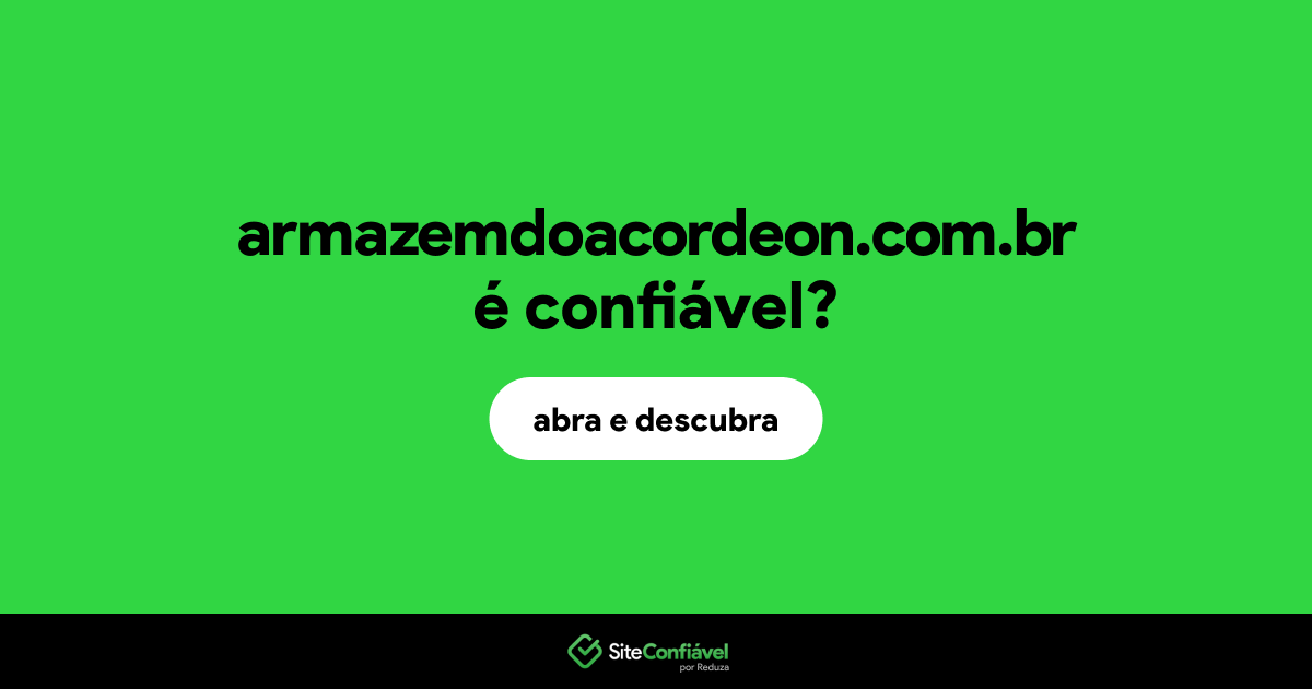 O site armazemdoacordeon.com.br é confiável?