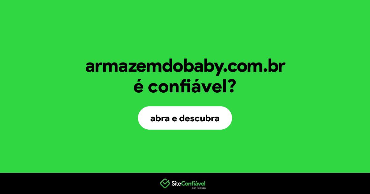 O site armazemdobaby.com.br é confiável?