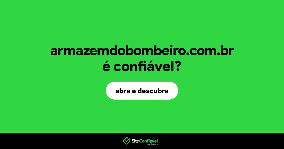 O site armazemdobombeiro.com.br é confiável?