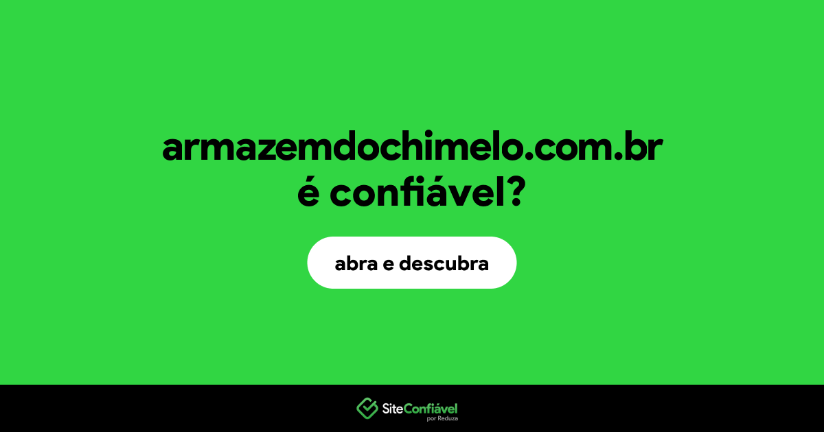 O site armazemdochimelo.com.br é confiável?