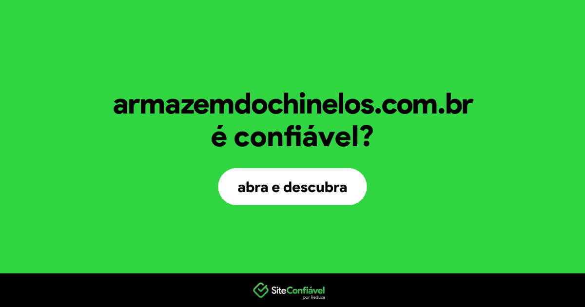 O site armazemdochinelos.com.br é confiável?