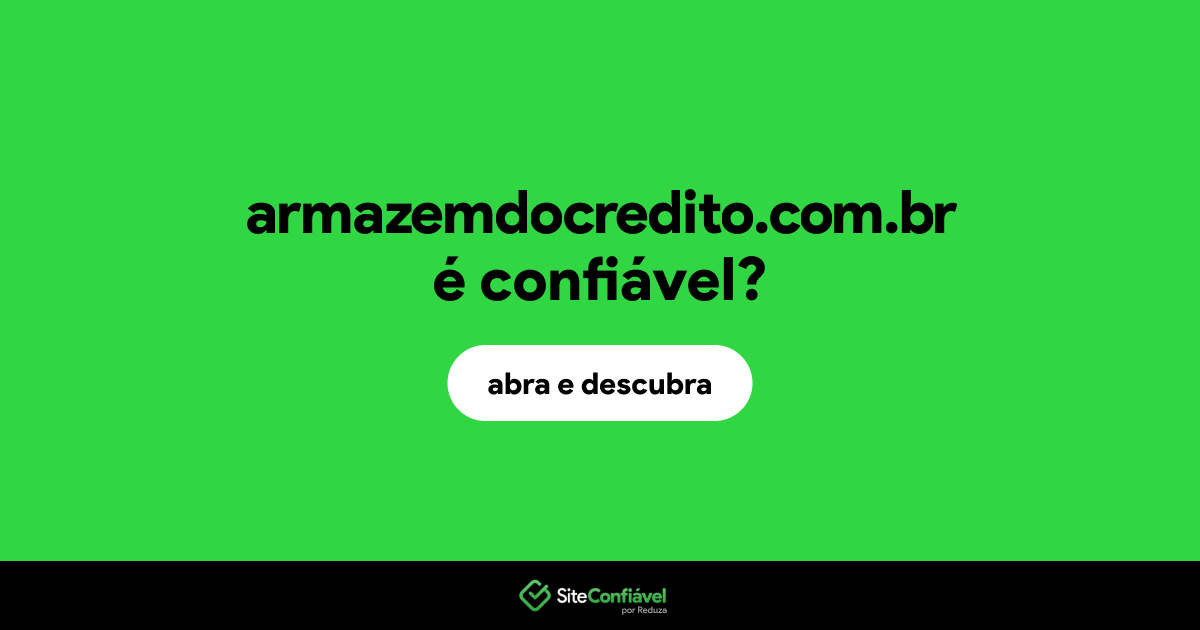 O site armazemdocredito.com.br é confiável?