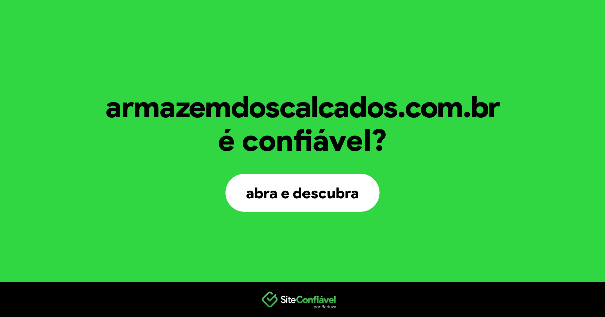 O site armazemdoscalcados.com.br é confiável?