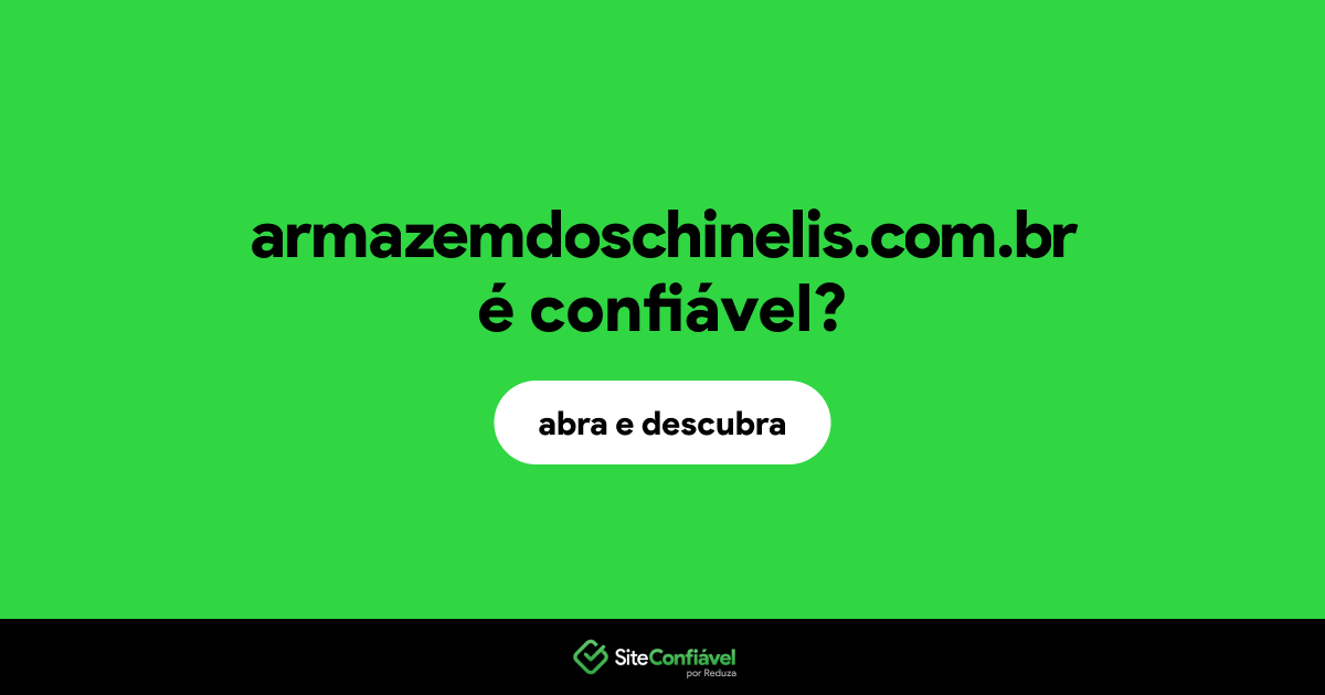 O site armazemdoschinelis.com.br é confiável?